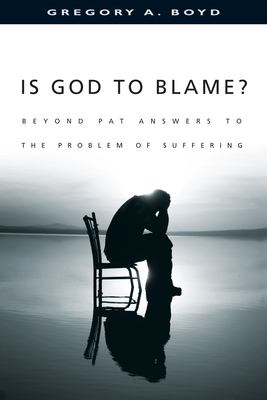 Is God to blame? : moving beyond pat answers to the problem of evil /