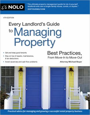 Every landlord's guide to managing property : best practices, from move-in to move-out /