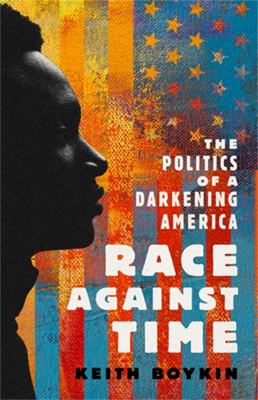 Race against time : the politics of a darkening America /