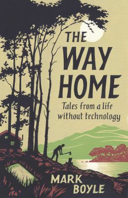 The way home : tales from a life without technology /