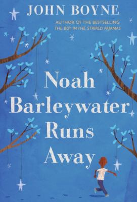 Noah Barleywater runs away : a fairytale /