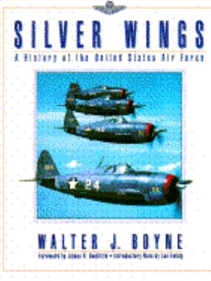 Silver wings : a history of the United States Air Force /