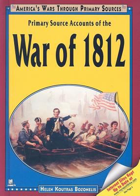 Primary source accounts of the War of 1812 /