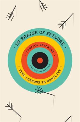 In praise of failure : four lessons in humility /