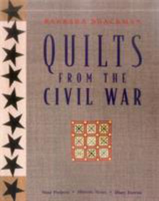 Quilts from the Civil War : nine projects, historic notes, diary entries /
