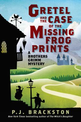 Gretel and the case of the missing frog prints : a Brothers Grimm mystery /