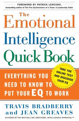 The emotional intelligence quick book : everything you need to know to put your EQ to work /