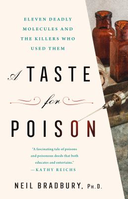 A taste for poison : eleven deadly molecules and the killers who used them /