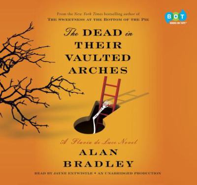 The dead in their vaulted arches [compact disc, unabridged] : a Flavia de Luce novel /