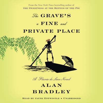 The grave's a fine and private place [compact disc, unabridged] ; a Flavia de Luce novel /