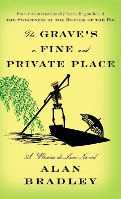 The grave's a fine and private place [large type] ; a Flavia de Luce novel /