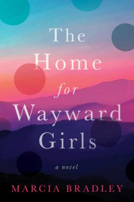 The Home for Wayward Girls : a novel /