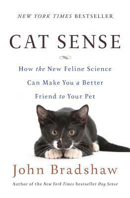 Cat sense : how the new feline science can make you a better friend to your pet /