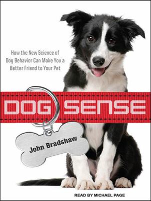 Dog sense [compact disc, unabridged] : how the new science of dog behavior can make you a better friend to your pet /