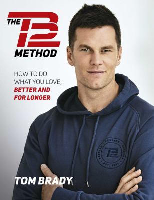 The tb12 method [ebook] : How to achieve a lifetime of sustained peak performance.