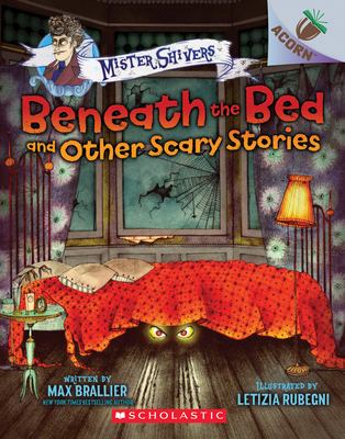 Beneath the bed and other scary stories /