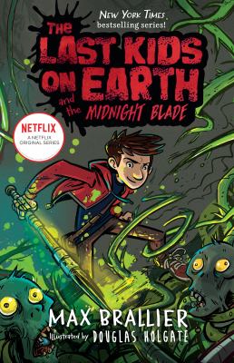 The last kids on Earth and the midnight blade /