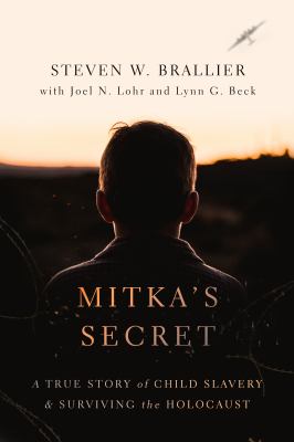Mitka's secret : a true story of child slavery and surviving the Holocaust /