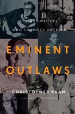 Eminent outlaws : the gay writers who changed America /