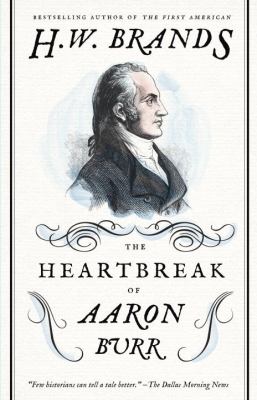 The heartbreak of Aaron Burr /