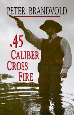 .45-caliber cross fire [large type] /