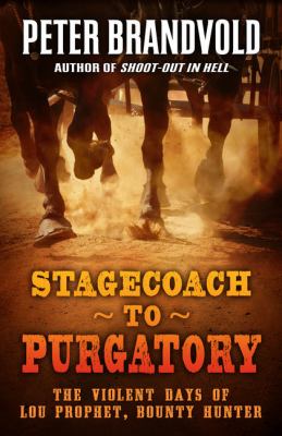 Stagecoach to Purgatory [large type] : the violent days of Lou Prophet, Bounty Hunter /