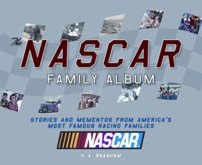 The Nascar family album  : stories and mementos from America's mst famous racing families /