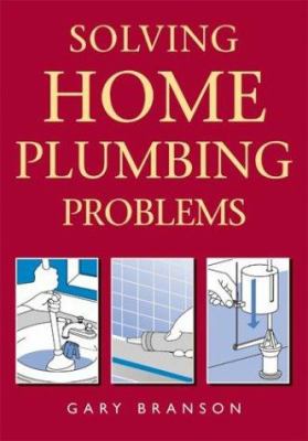 Solving home plumbing problems /