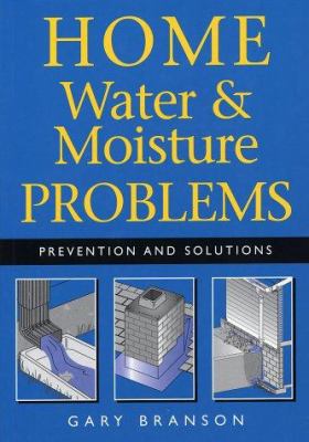 Home, water & moisture problems : prevention and solutions /