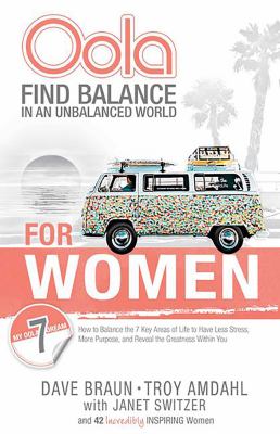 Oola for women : find balance in an unbalanced world : how to balance the 7 key areas of life to have less stress, more purpose, and reveal the greatness within you /