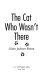 The cat who wasn't there /