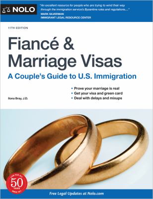 Fiancé & marriage visas : a couple's guide to U.S. immigration /