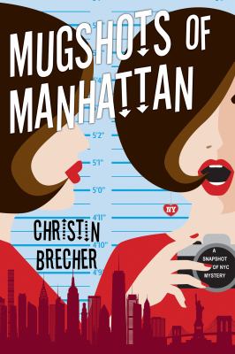 Mugshots of Manhattan : a snapshot of NYC mystery /