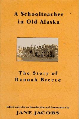 A schoolteacher in old Alaska : the story of Hannah Breece /