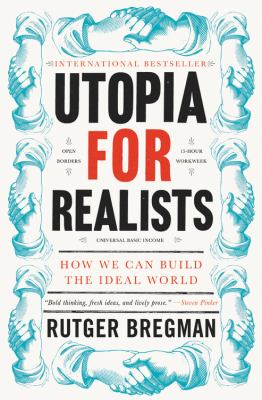 Utopia for realists : how we can build the ideal world /