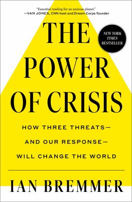 The power of crisis : how three threats--and our response--will change the world /
