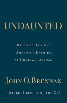 Undaunted : my fight against America's enemies, at home and abroad /