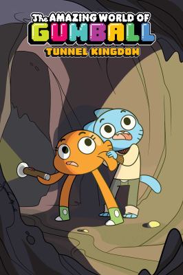 The amazing world of Gumball. Tunnel kingdom /
