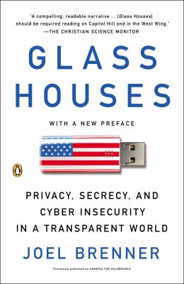 Glass houses : privacy, secrecy, and cyber insecurity in a transparent world /