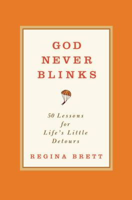 God never blinks : 50 lessons for life's little detours /
