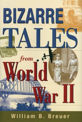 Bizarre tales from World War II /