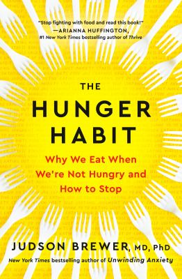 The hunger habit : why we eat when we're not hungry and how to stop /