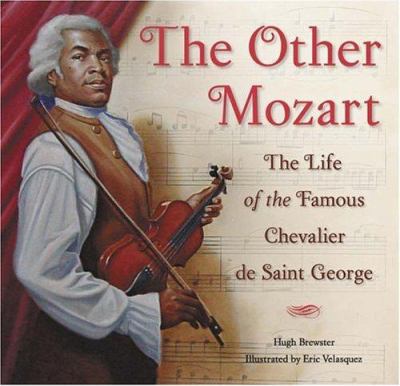 The other Mozart : the life of the famous Chevalier de Saint- George /