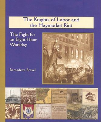 The Knights of Labor and the Haymarket Riot : the fight for an eight-hour workday /