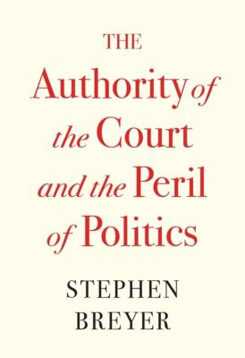 The authority of the Court and the peril of politics /