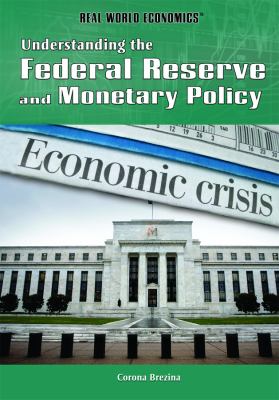 Understanding the Federal Reserve and monetary policy /