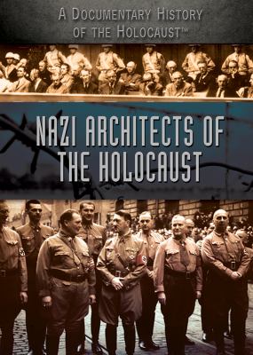 Nazi architects of the Holocaust /