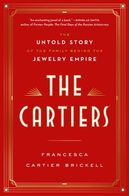 The Cartiers : the untold story of the family behind the jewelry empire /