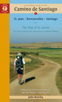A pilgrim's guide to the Camino de Santiago : St. Jean - Roncesvalles - Santiago /