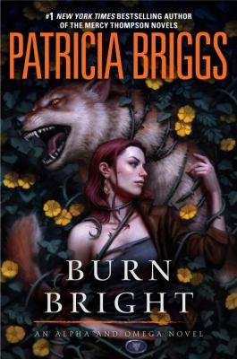 Burn bright : an Alpha and Omega novel /